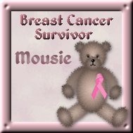 Breast Cancer Survivor -  Mousie