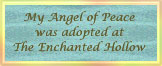My Angel of Peace was adopted at The Enchanted Hollow