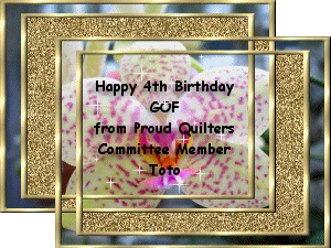 Happy 4th Birthday GOF from Proud Quilters Committee Member Toto