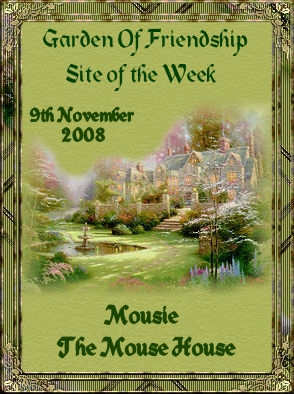 Garden of Friendship Site of the Week 9th November 2008 - Mousie - The Mouse House