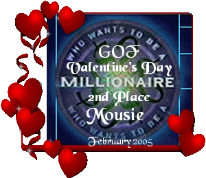 GOF Valentine's Day Millionaire - 2nd Place - Mousie - February 2005