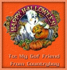 Happy Halloween To: My GoF Friend From Countryboy