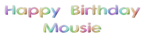 ~Happy Birthday Mousie~