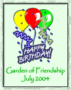 Happy Birthday Garden of Friendship July 2004