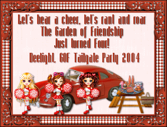 Let's hear a cheer, let's rant and roar, The Garden of Friendship just turned four! Deelight, GOF Tailgate Party 2004