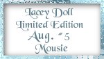 Lacey Doll Limited Edition August #5 Mousie