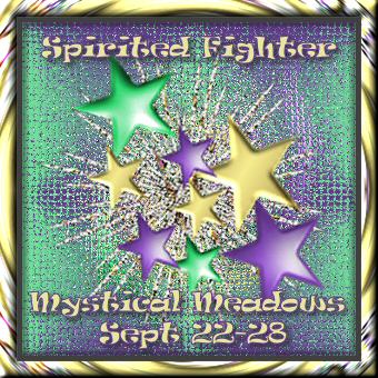 Spirited Fighter - Mystical Meadows Sept. 22-28