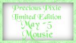 Precious Pixie Limited Edition May #5  Mousie