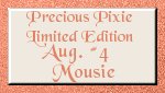 Precious Pixie Limited Edition - August #4 Mousie
