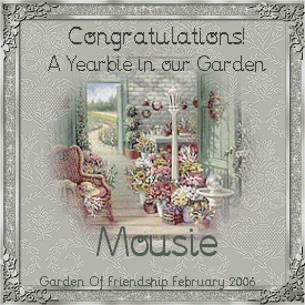 Congratulations! A Yearbie in our Garden - Mousie - Garden of Friendship - February 2006