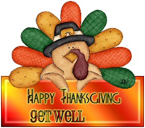Happy Thanksgiving - Get Well