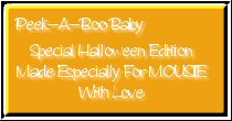 Peek-A-Boo Baby Special Halloween Edition Made Especially For MOUSIE With Love
