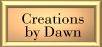 Creations by Dawn