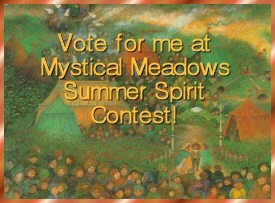 Vote for me at Mystical Meadows Summer Spirit Contest!