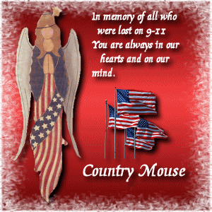 In memory of all who were lost on 9-11. You are always in our hearts and on our mind. - CountryMouse