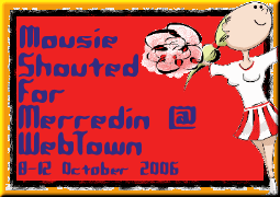 Mousie Shouted For Merredin at Web Town 8-12 October 2006