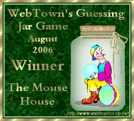 Web Town's Guessing Jar Game - August 2006 - Winner - The Mouse House