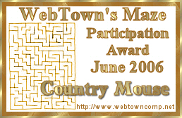 Web Town's Maze - Participation Award June 2006 - Country Mouse